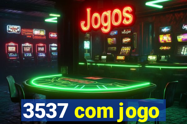 3537 com jogo